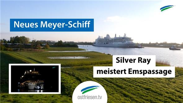 Überführung der Silver Ray | Neues Schiff der Meyer-Werft meistert Emspassage