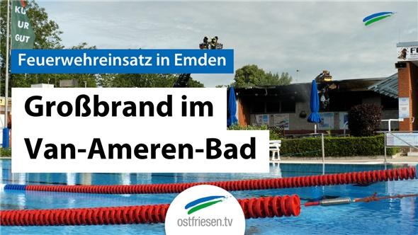 Brand im Van-Ameren-Bad in Emden