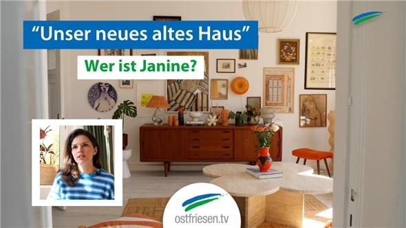 “Unser neues altes Haus” - Wer ist Janine?