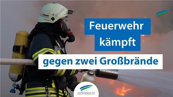 Feuerwehr kämpft gegen zwei Großbrände