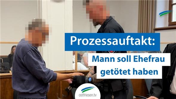 Prozess in Aurich: Emder soll Ehefrau getötet haben