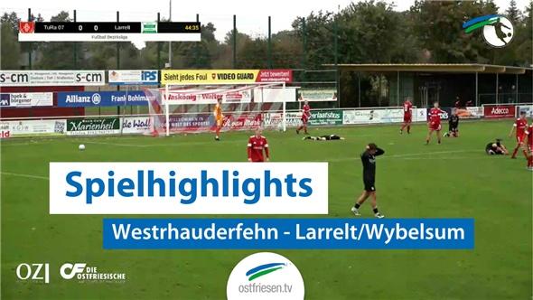 Highlights aus dem Fußballspiel Westrhauderfehn - Larrelt/Wybelsum 